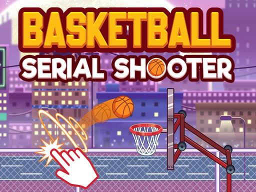 Basketball serial shooter