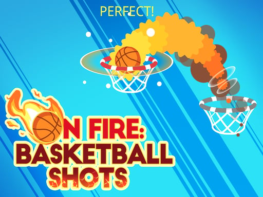 On fire : basketball shots